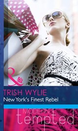 New York's Finest Rebel (Mills & Boon Modern Heat) - Trish Wylie - 9781408997680