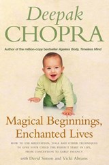 Magical Beginnings, Enchanted Lives - Dr Deepak Chopra ; David Simon ; Vicki Abrams - 9781409004844