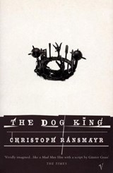 The Dog King - Christoph Ransmayr - 9781409016823