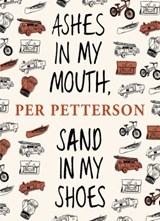 Ashes in My Mouth, Sand in My Shoes - Per Petterson - 9781409028017