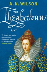 The Elizabethans - A.N. Wilson - 9781409038276
