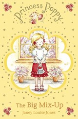 Princess Poppy: The Big Mix Up - Janey Louise Jones - 9781409048787