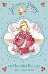 Princess Poppy: The Haunted Holiday - Janey Louise Jones - 9781409048817