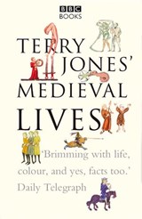 Terry Jones' Medieval Lives - Alan Ereira ; Terry Jones - 9781409070450