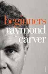 Beginners - Raymond Carver - 9781409090373
