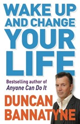 Wake Up and Change Your Life - Duncan Bannatyne - 9781409111146