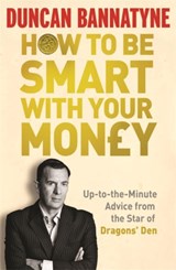 How To Be Smart With Your Money - Duncan Bannatyne - 9781409117131