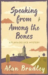 Speaking from Among the Bones - Alan Bradley - 9781409118183