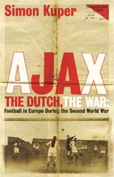 Ajax, The Dutch, The War - Simon Kuper - 9781409136477