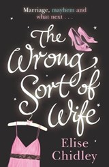 The Wrong Sort of Wife? - Elise Chidley - 9781409138532