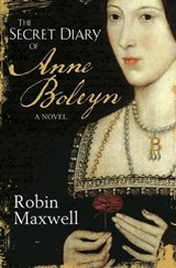 The Secret Diary Of Anne Boleyn - Robin Maxwell - 9781409139119