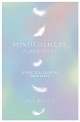 Mindfulness Plain & Simple - Oli Doyle - 9781409156765