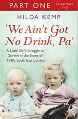 'We Ain't Got No Drink, Pa': Part 1 - Hilda Kemp ; Cathryn Kemp - 9781409159803