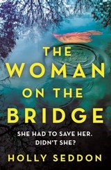The Woman on the Bridge - Holly Seddon - 9781409195535