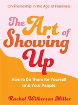 The Art of Showing Up - Rachel Wilkerson Miller - 9781409199144