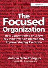 The Focused Organization - Antonio Nieto-Rodriguez - 9781409425663