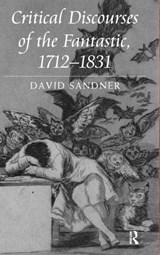 Critical Discourses of the Fantastic, 1712-1831 - David Sandner - 9781409428626