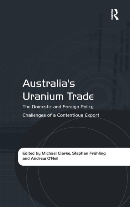 Australia's Uranium Trade, Stephan Fruhling - Gebonden - 9781409429913