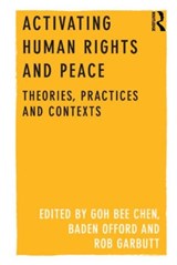 Activating Human Rights and Peace - GOH BEE CHEN ; BADEN (CURTIN UNIVERSITY,  Australia; Southern Cross University, Australia) Offord ; Rob Garbutt - 9781409430766