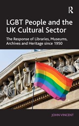 LGBT People and the UK Cultural Sector - John Vincent - 9781409438656