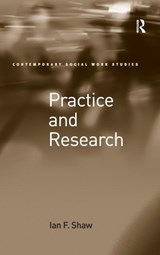 Practice and Research - Ian F. Shaw - 9781409439172
