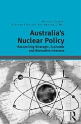 Australia's Nuclear Policy - Michael Clarke ; Stephan Fruhling - 9781409443391