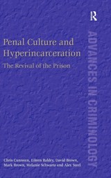 Penal Culture and Hyperincarceration - CHRIS CUNNEEN ; EILEEN BALDRY ; DAVID (NEWCASTLE BUSINESS SCHOOL,  UK) Brown ; Mark Brown ; Melanie Schwartz ; Alex Steel - 9781409447290