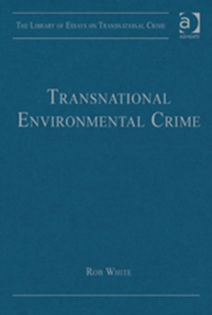 Transnational Environmental Crime, Rob White - Gebonden - 9781409447856