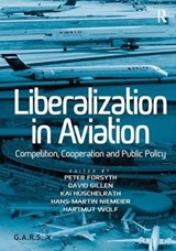 Liberalization in Aviation - Hartmut Wolf ; Peter Forsyth ; David Gillen ; Kai Huschelrath ; Hans-Martin Niemeier - 9781409450900