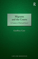 Migrants and the Courts - Geoffrey Care - 9781409451969