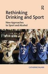 Rethinking Drinking and Sport - Catherine Palmer - 9781409453376