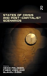 States of Crisis and Post-Capitalist Scenarios - Heiko Feldner ; Fabio Vighi - 9781409461890