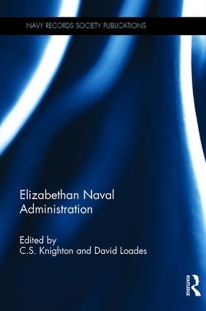 Elizabethan Naval Administration, C.S. Knighton ; David Loades - Gebonden - 9781409463412