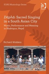 Dapha: Sacred Singing in a South Asian City - Richard Widdess - 9781409466017