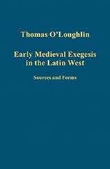 Early Medieval Exegesis in the Latin West - Thomas O'Loughlin - 9781409468189