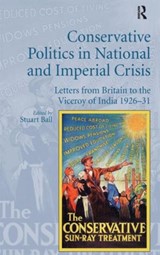 Conservative Politics in National and Imperial Crisis - Stuart Ball - 9781409469896