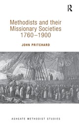 Methodists and their Missionary Societies 1760-1900 - John Pritchard - 9781409470496