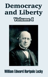 Democracy and Liberty (Volume I) - William Edward Hartpole Lecky - 9781410104328