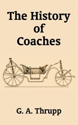 The History of Coaches - G A Thrupp - 9781410201607