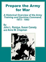 Prepare the Army for War - John L Romjue ; Susan Canedy ; Anne W Chapman - 9781410201812