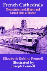 French Cathedrals - Professor Elizabeth Robins Pennell - 9781410206756