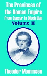 The Provinces of the Roman Empire from Caesar to Diocletian (Volume II) - Theodor Mommsen - 9781410211682