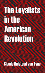 The Loyalists in the American Revolution - Claude Halstead Van Tyne - 9781410213167