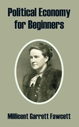Political Economy for Beginners - Millicent Garrett Fawcett - 9781410213181
