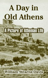 A Day in Old Athens - William Stearns Davis - 9781410213709