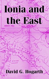 Ionia and the East - David G Hogarth - 9781410216106