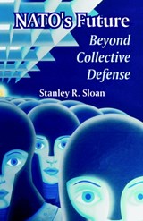 NATO's Future - Stanley R (Visiting Scholar in Political Science at Middlebury College Vermont and a Non-Resident Senior Fellow in the Scowcroft Center at the Atlantic Council of the United States) Sloan - 9781410218940