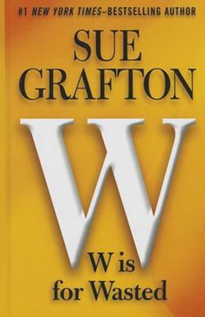 W Is for Wasted, GRAFTON,  Sue - Gebonden - 9781410462176