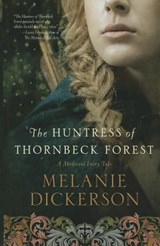 The Huntress of Thornbeck Forest - DICKERSON,  Melanie - 9781410480965