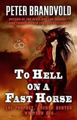 To Hell on a Fast Horse - BRANDVOLD,  Peter - 9781410488084